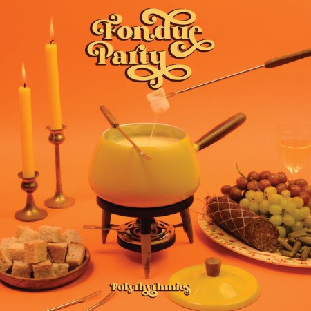 Polyrhythmics - Fondue Party (2020)