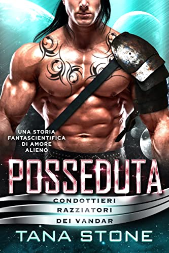 Tana Stone - Condottieri razziatori dei vandar Vol. 1. Posseduta (2022)