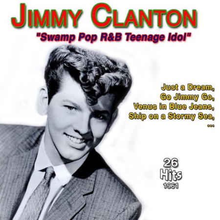 Jimmy Clanton - "Swamp Pop R&B -Teenage Idol" - Just a Dream (26 Hits 1961-1962) (2021)