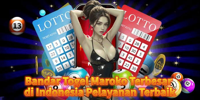 Bandar Togel Maroko Terbesar di Indonesia Pelayanan Terbaik
