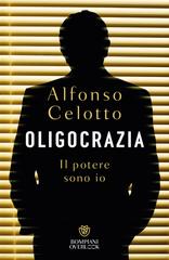 Alfonso Celotto – Oligocrazia. Il potere sono io (2026)
