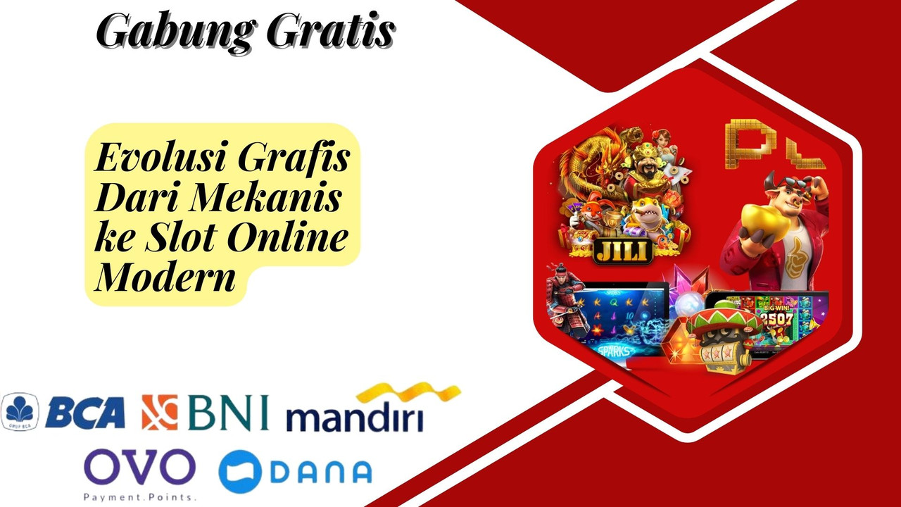 Evolusi Grafis Dari Mekanis ke Slot Online Modern