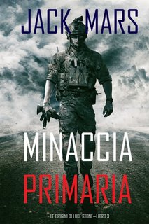 Jack Mars - Minaccia primaria. Le origini di Luke Stone Libro 3 (2020)