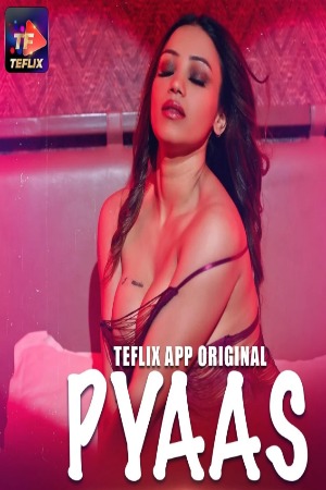 Pyaas (2025) Hindi Season 01 [ Episodes 01- 02 Join] | WEB-DL | 1080p | 720p | 480p | TeFlix WEB Series | Download | Watch Online