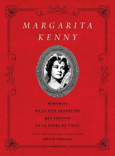 MARGARITA KENNY, MEMORIAS DE LA DIVA ARGENTINA QUE TRIUNFO EN LA OPERA DE VIENA