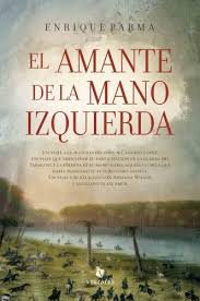 EL AMANTE DE LA MANO IZQUIERDA, ENRIQUE PARMA