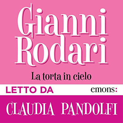 Gianni Rodari - La torta in cielo (2018) (mp3 - 128 kbps)