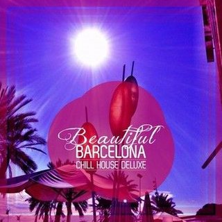 Beautiful Barcelona (Chill House Deluxe) (2021) .mp3 - 320 kbps