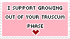 I support growing out of your truscum phase