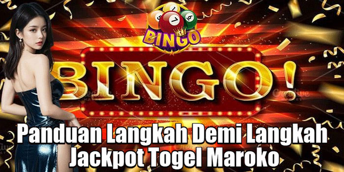 Panduan Langkah Demi Langkah Jackpot Togel Maroko