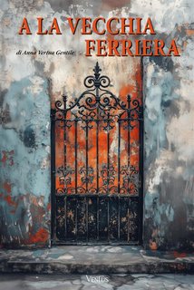 Anna Vertua Gentile - A la vecchia ferriera (2024)