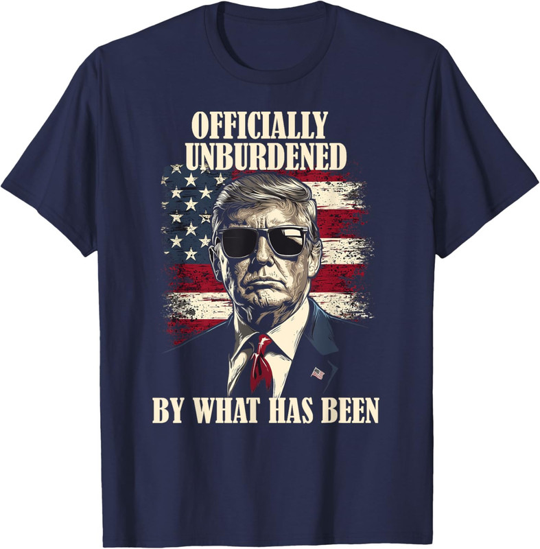 Officially Unburdened By What Has Been Trump Won Gift Unisex T-Shirt