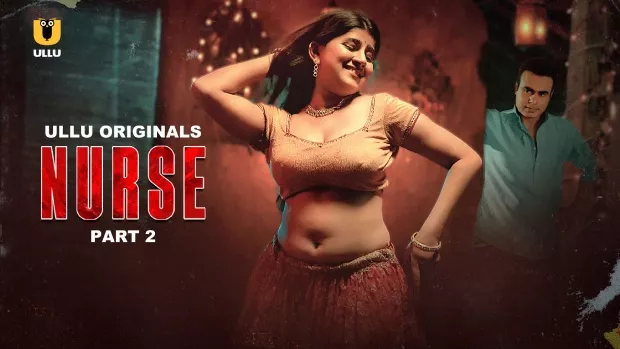[18+] Nurse (2024) S01 Hindi Ullu WEB-DL 1080p – 720p – 480p Download & Watch