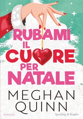 Meghan Quinn - Rubami il cuore per Natale (2025)