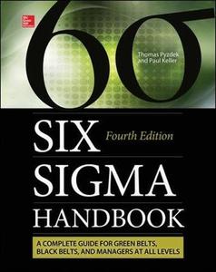 The Six Sigma Handbook: A Complete Guide for Green Belts, Black Belts, and Managers at All Levels...