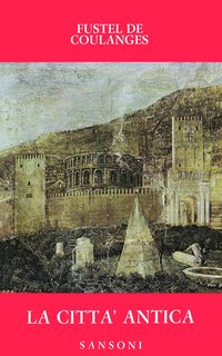 Fustel de Coulanges - La città antica (1972)