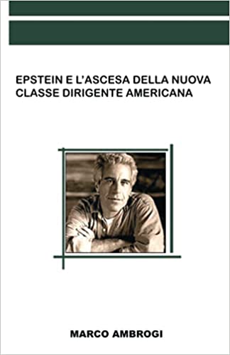 Marco Ambrogi – Epstein e l'ascesa della nuova classe dirigente americana  (2021)