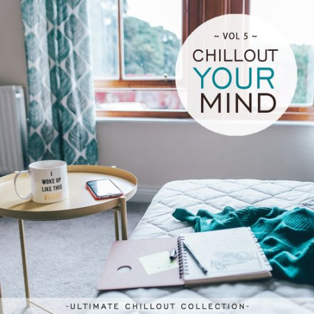 VA - Chillout Your Mind, Vol. 5 (Ultimate Chillout Collection) (2021)