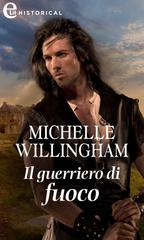 Michelle Willingham – Warriors of Ireland Vol. 2. Il guerriero di fuoco (2021)