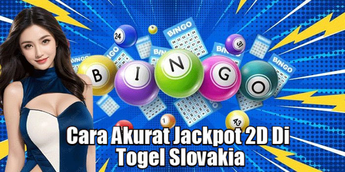 Cara Akurat Jackpot 2D Di Togel Slovakia