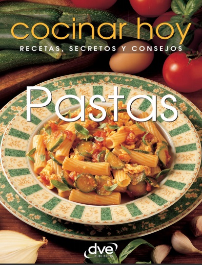 Pastas. Cocinar hoy: Recetas, secretos y consejos - VV.AA. (PDF + Epub) [VS]