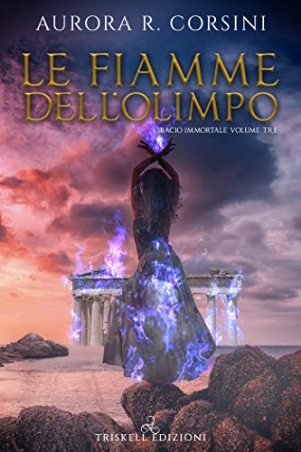 Aurora R. Corsini – Le Fiamme dell’Olimpo. Bacio Immortale Vol. 3 (2021)