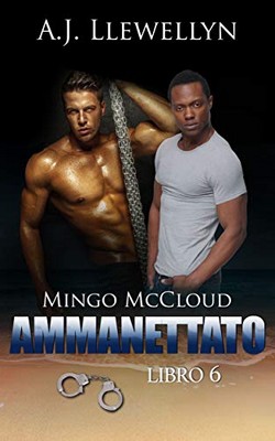 A.J. Llewellyn - Mingo McCloud vol.6. Ammanettato (2019)