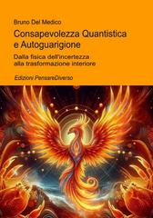 Bruno Del Medico – Consapevolezza Quantistica e Autoguarigione. Dalla fisica dell’incertezza alla trasformazione interiore (2026)