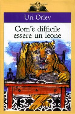 Uri Orlev – Com’è difficile essere un leone (2014)