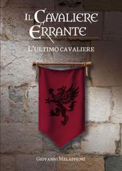 Giovanni Melappioni – Il cavaliere errante Vol. 4. L’ultimo cavaliere (2026)