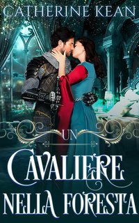 Catherine Kean - Un Cavaliere nella Foresta (2024)