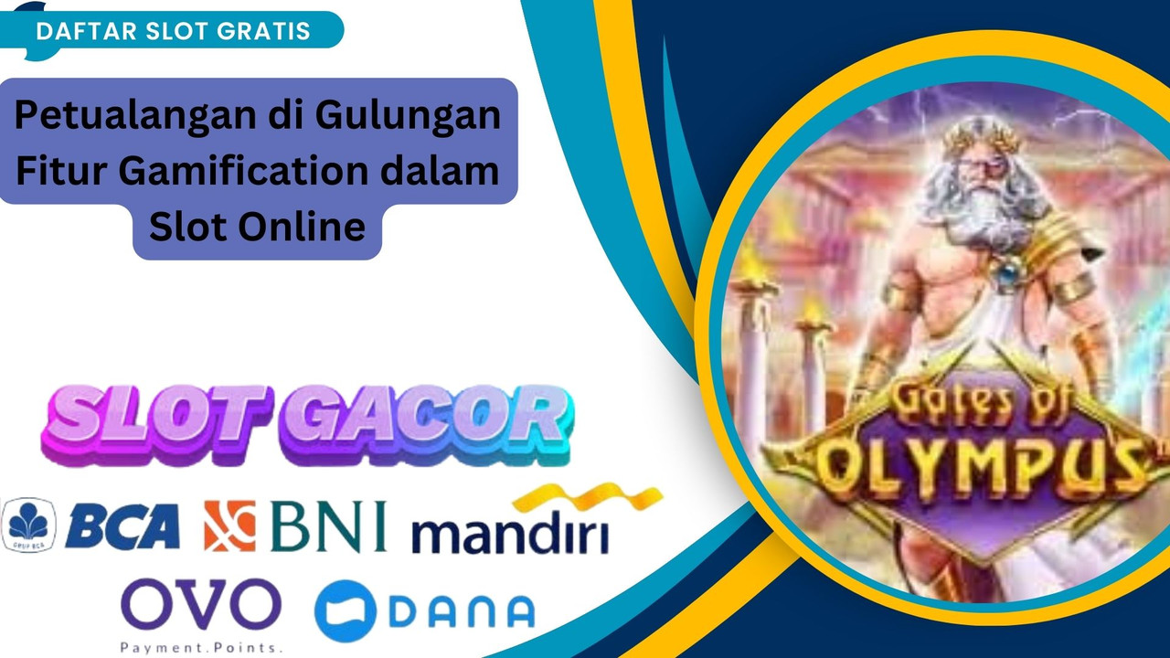 Petualangan di Gulungan Fitur Gamification dalam Slot Online