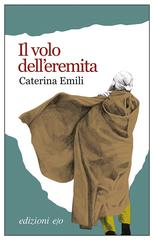 Caterina Emili – Il volo dell’eremita (2017)