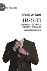 Graziano Cavallini – I Farabutti. Dominatori e sottomessi nella finta democrazia. Romanzo storico d’attualità (2025)