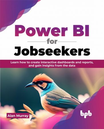 Power BI for Jobseekers: Learn how to create interactive dashboards and reports, and gain insights from the data