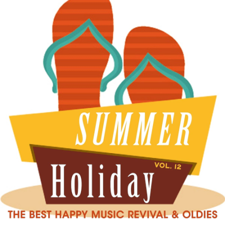 VA - Summer Holiday Vol. 12 (The Best Happy Music Revival & Oldies) (2020)