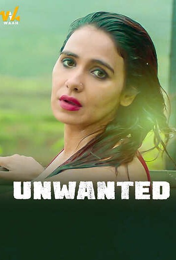 18+ Unwanted (2024) Waah App – Hindi Hot Short Film – 720p HD – Download