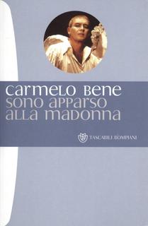 Carmelo Bene - Sono apparso alla Madonna (2012)
