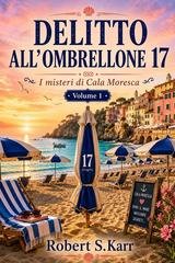 Robert S. Karr – I misteri di Cala Moresca Vol. 1. Delitto all’ombrellone 17 (2026)