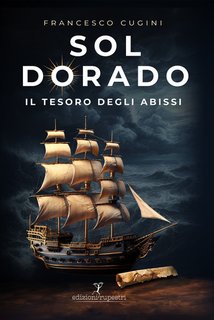 Francesco Cugini - Sol Dorado. Il tesoro degli abissi (2024)