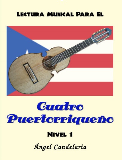 Lectura Musical para el Cuatro Puertorriqueño: Nivel 1 - Angel Candelaria (PDF + Epub) [VS]