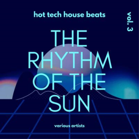 Various Artists - The Rhythm Of The Sun (Hot Tech House Beats) Vol. 3 (2021)