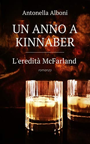 Antonella Alboni - L'eredità McFarland (Un anno a Kinnaber Vol. 1) (2020)