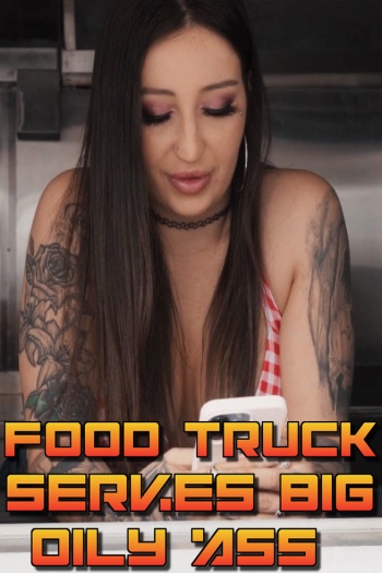 Food Truck Serves Big Oily Ass