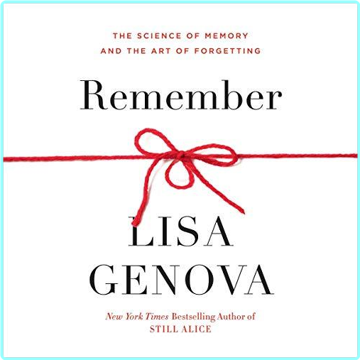Remember The Science Of Memory And The Art Of Forgetting [Audiobook] – (Lisa Genova)