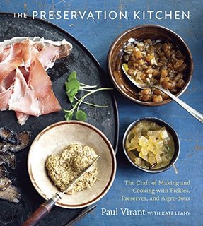 The Preservation Kitchen The Craft of Making and Cooking with Pickles, Preserves, and Aigre-doux (AZW3)