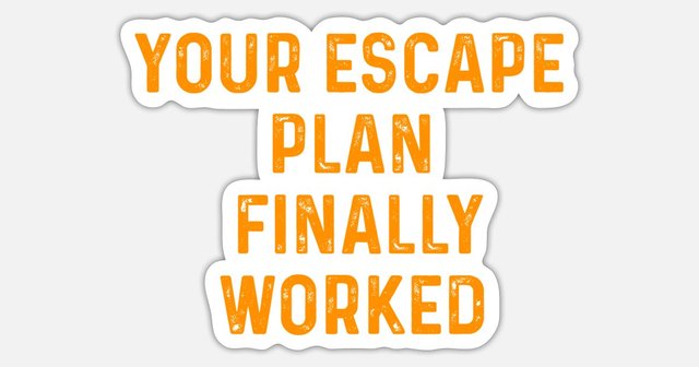 quit-job-escape-plan-escape-plan-finally-worked-sticker.jpg