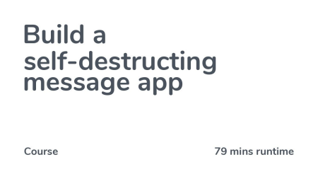 Codecourse - Build a self-destructing message app