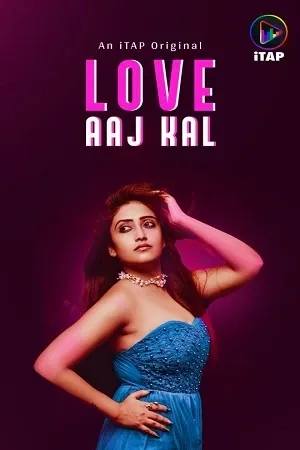  Love Aaj Kal (2024) UNRATED 720p HEVC HDRip ITAP S01E01T03 Hot Web Series [150MB] Full Movie Download