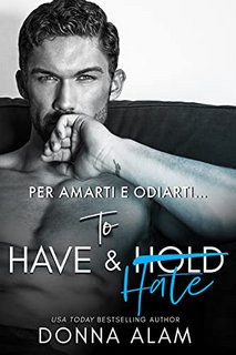 Donna Alam - To Have & Hate. Per amarti e odiarti… (2023)